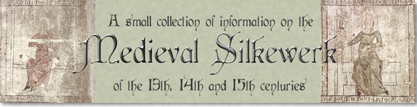 A small collection of information on the Medieval Silkewerk of the 13th - 15th centuries